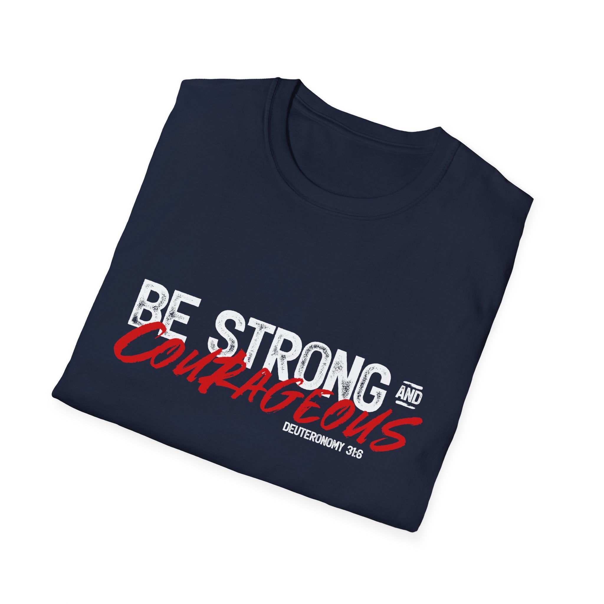 Unisex softstyle T-shirt with "Be Strong and Courageous" print, featuring a comfortable fit and casual style.