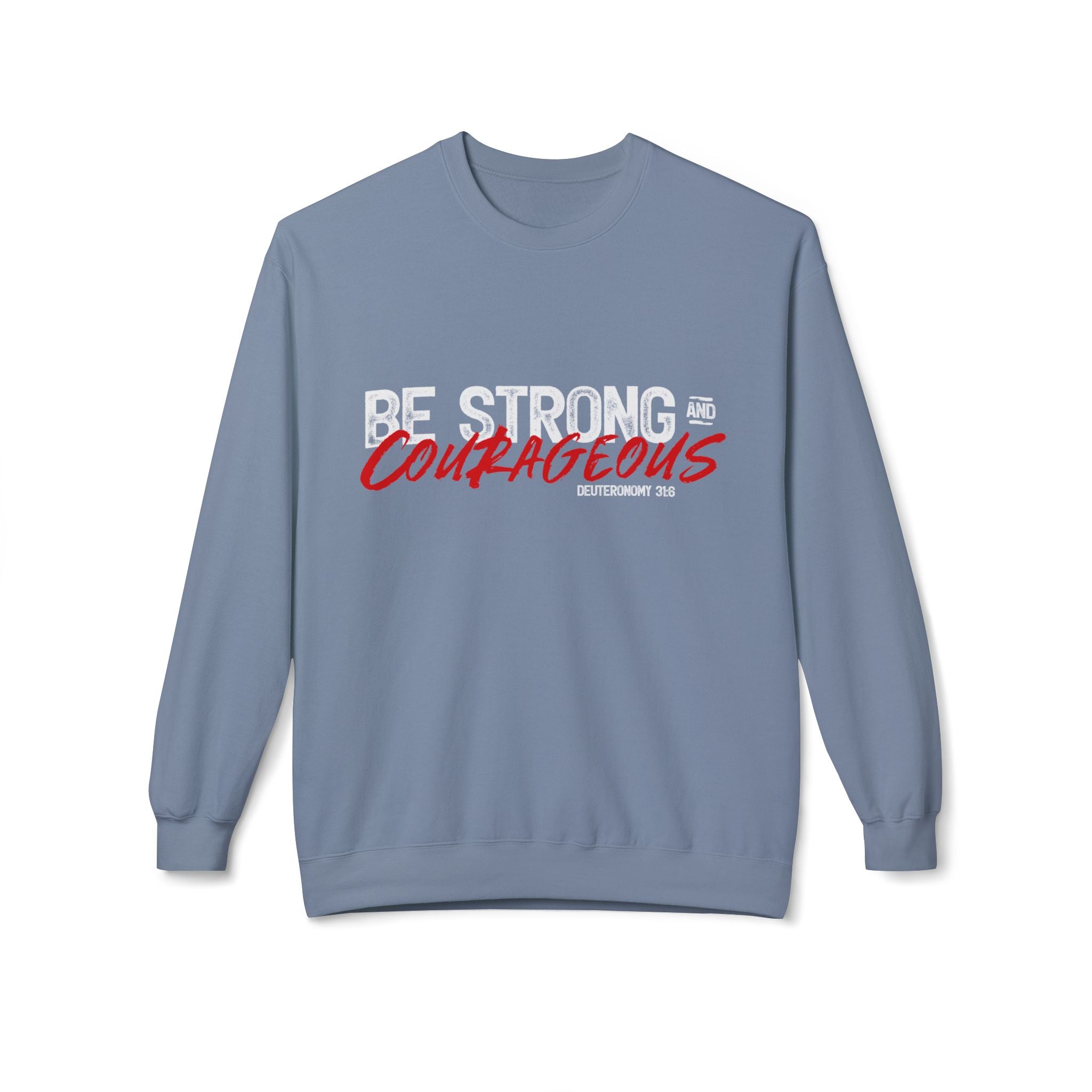 Unisex midweight softstyle fleece crewneck sweatshirt with "Be Strong and Courageous" print, by Printify, showing the front design.
