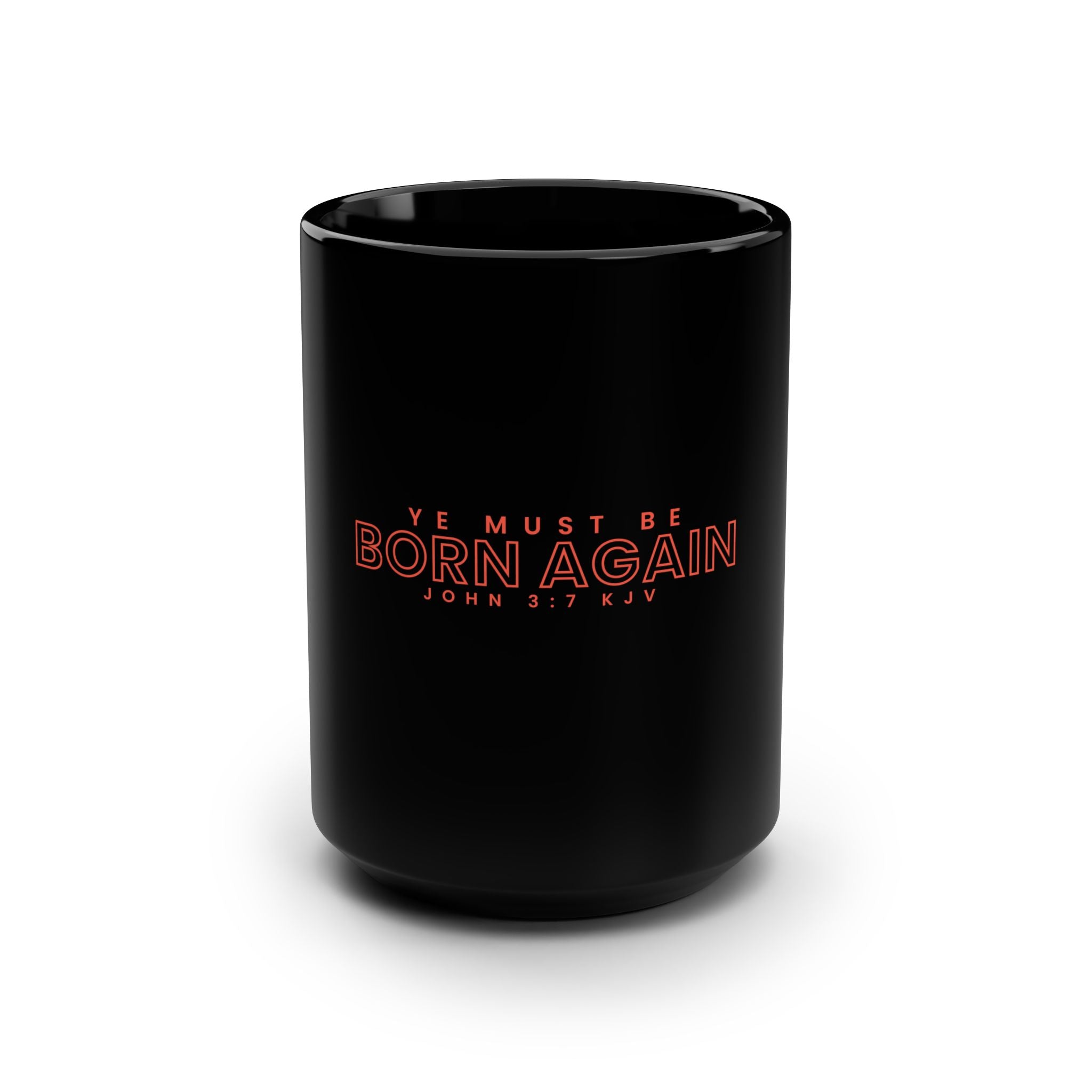 Black 15oz mug with "Ye Must Be Born Again" printed on the surface, suitable for coffee or tea.