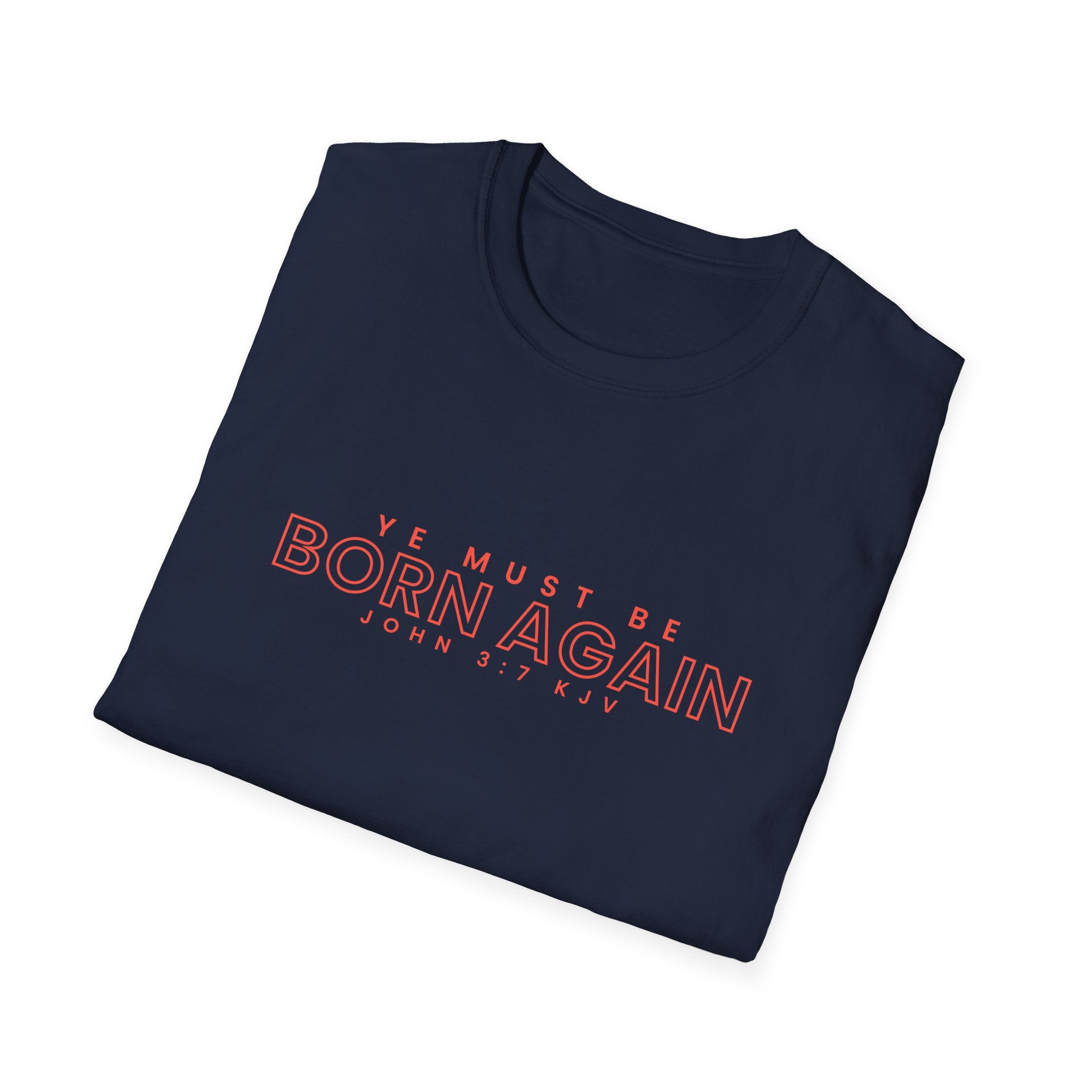 Unisex softstyle T-shirt with "Ye Must Be Born Again" print, made by Printify, displayed flat on a white background.