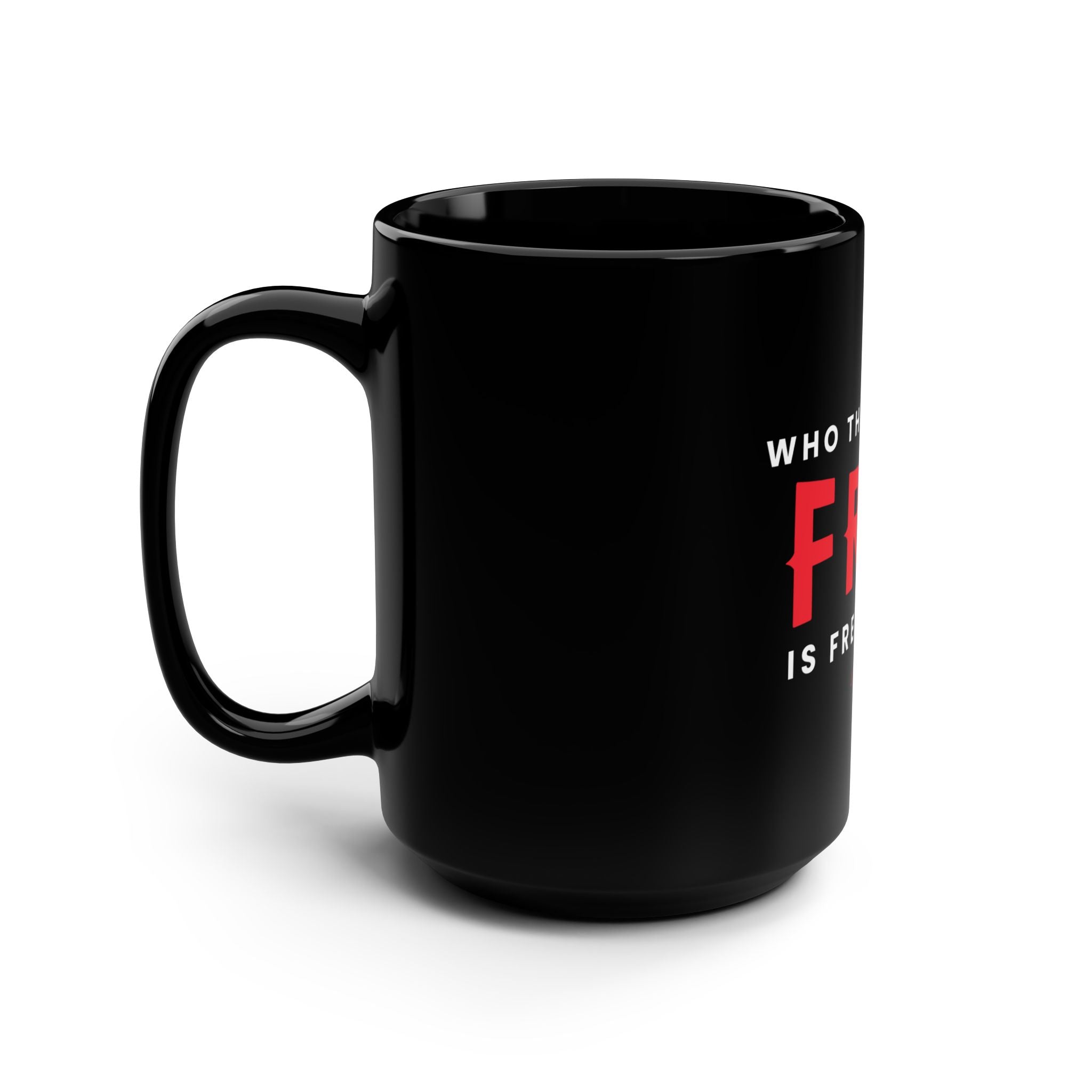 Black 15oz mug featuring "Who the Son Sets Free is Free Indeed" phrase, ideal for coffee or tea.