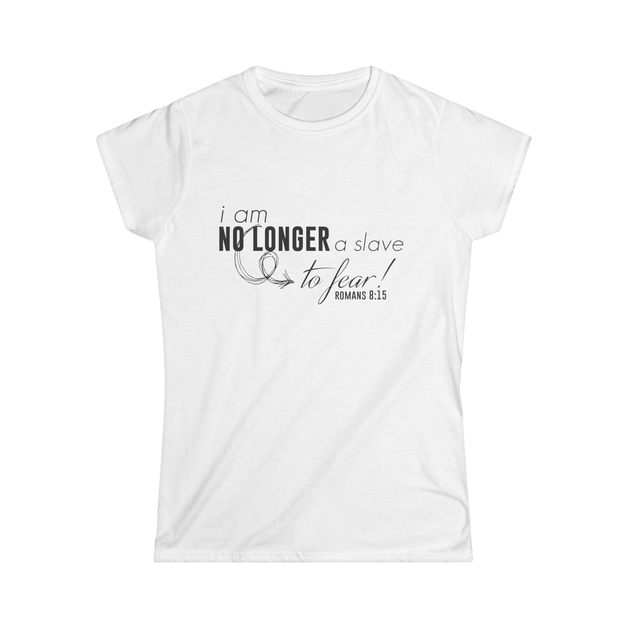 Women's softstyle T-shirt with "I am No Longer A Slave to Fear" print, featuring a comfortable fit and bold motivational design.
