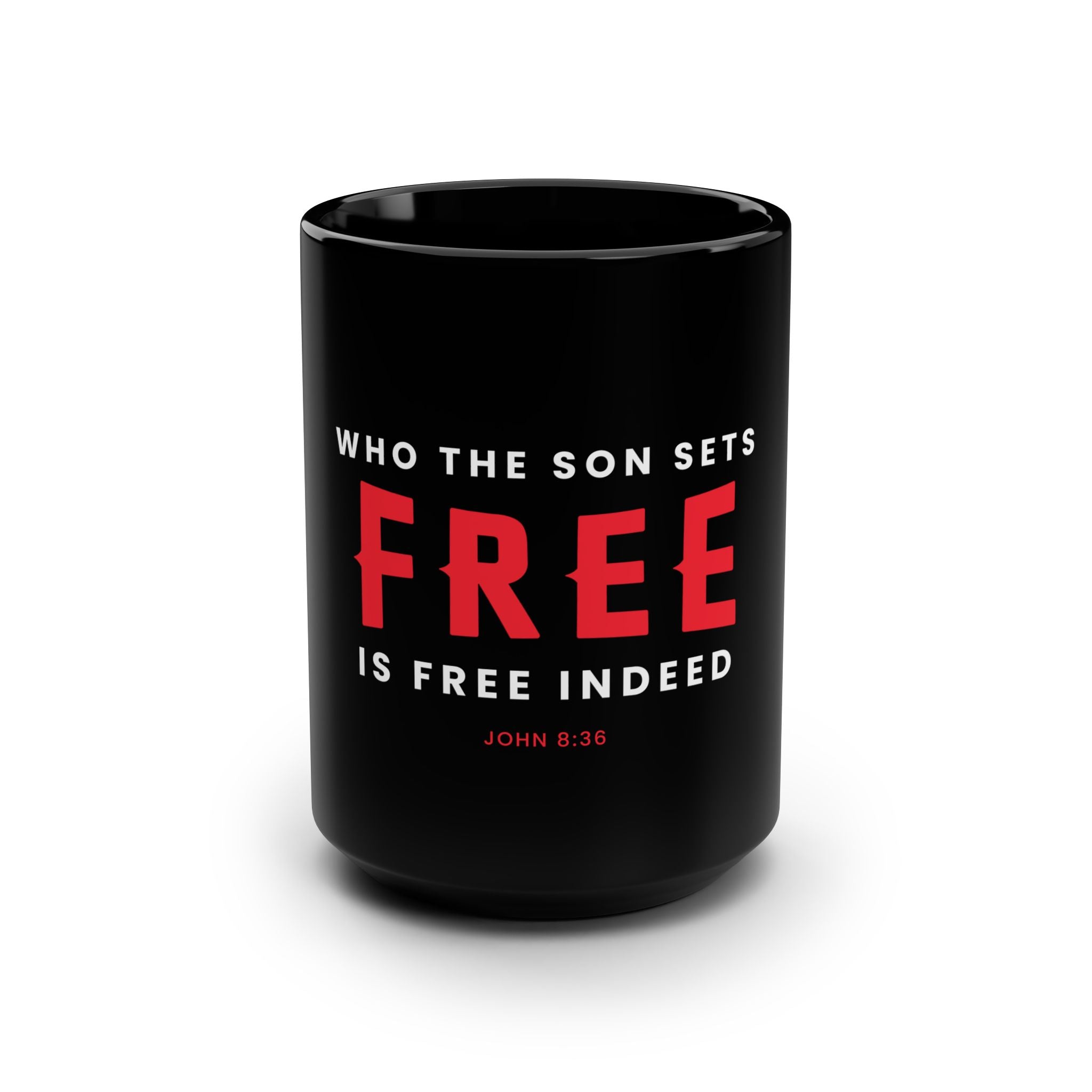 Black 15oz mug featuring the "Who the Son Sets Free is Free Indeed" quote, designed by Printify.