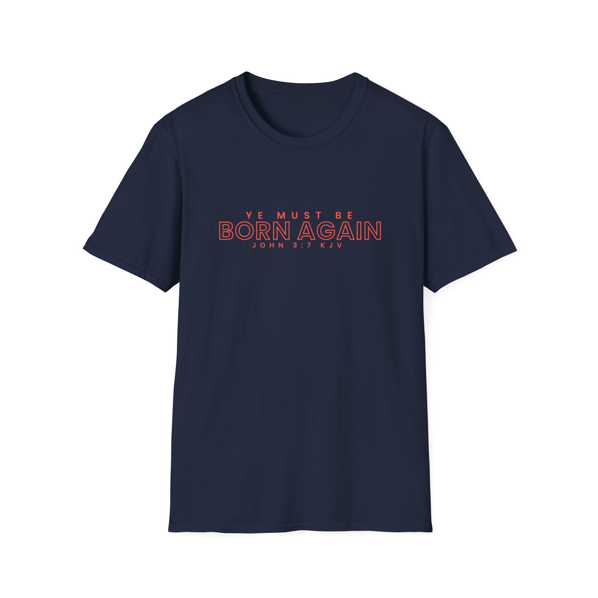 Unisex Softstyle T-Shirt by Printify with "Ye Must Be Born Again" text, featuring a comfortable fit and casual style.