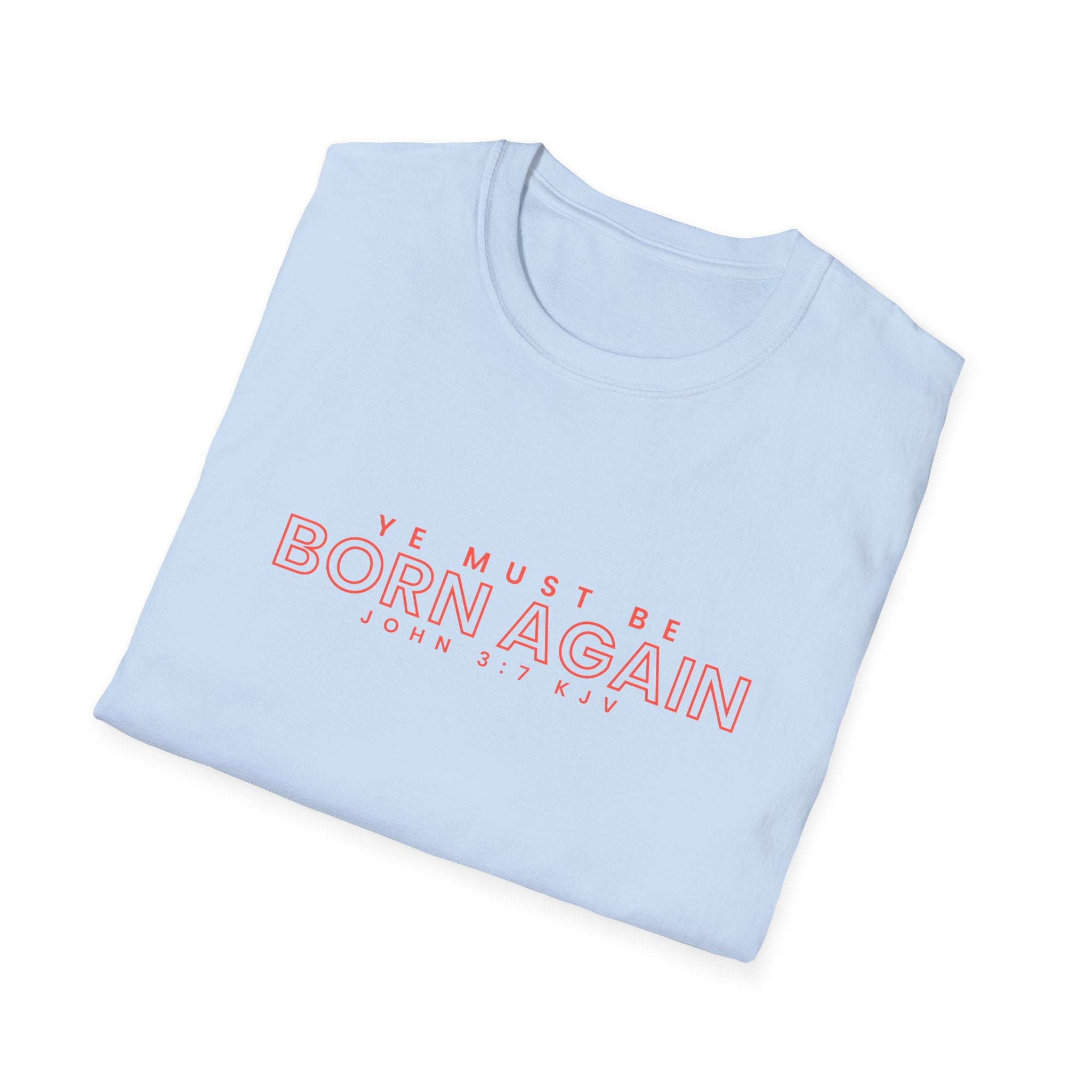 Unisex Softstyle T-Shirt by Printify with "Ye Must Be Born Again" graphic in black on white fabric.