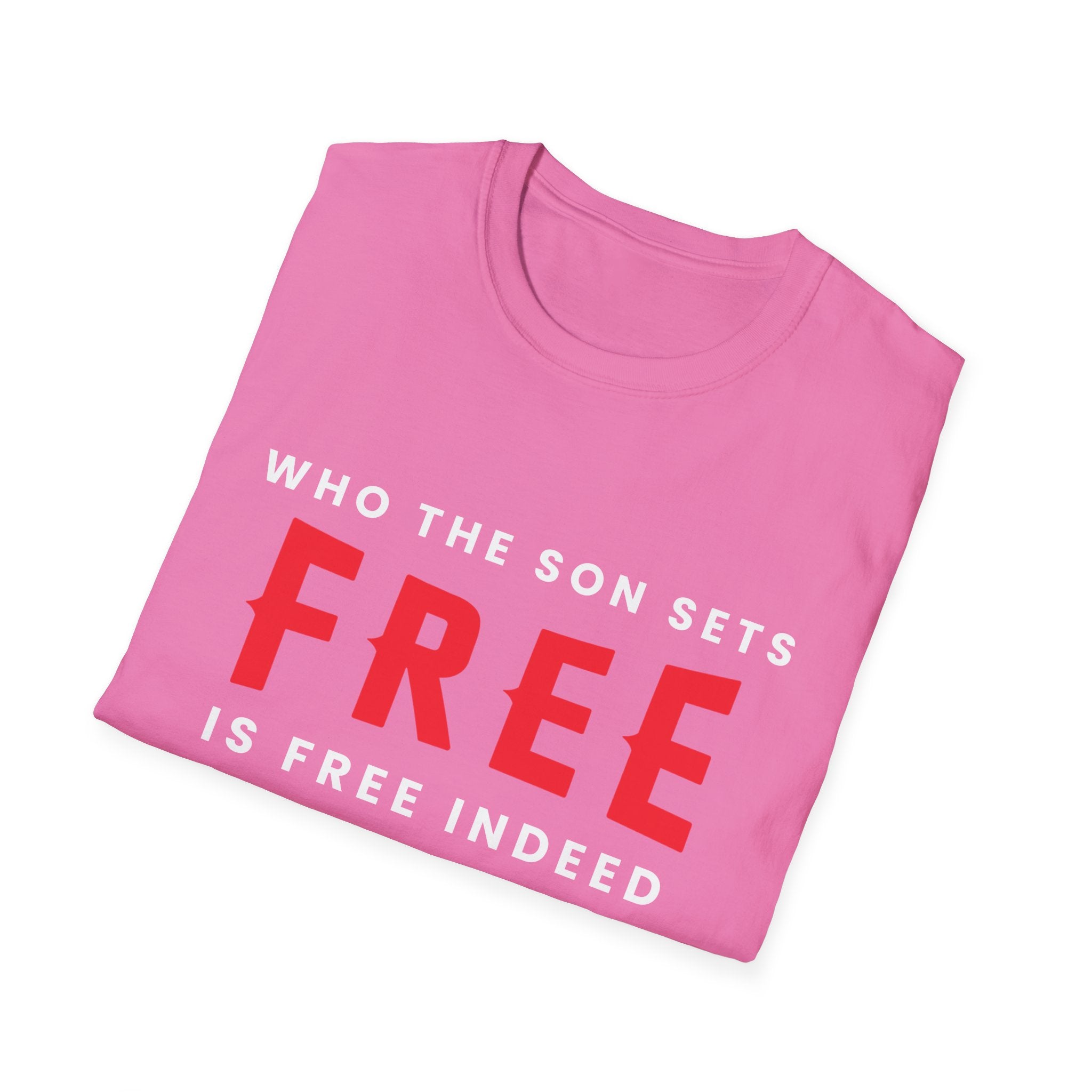 Unisex Softstyle T-Shirt with "Who the Son Sets Free is Free Indeed" print, showcasing a comfortable design by Printify.