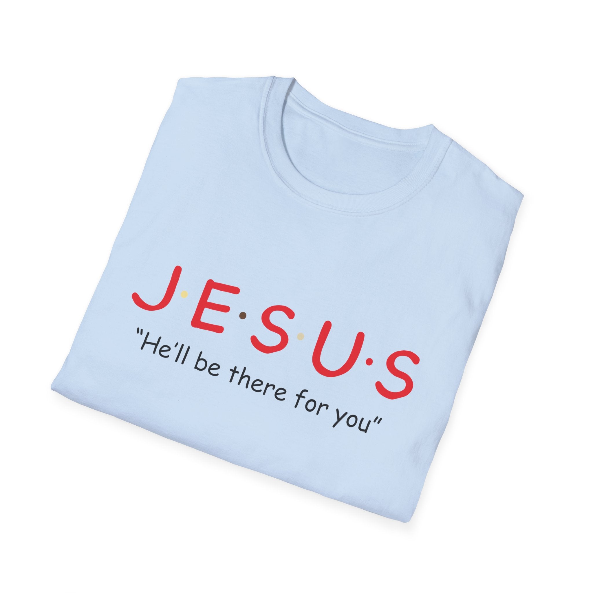 Unisex softstyle T-shirt with Jesus He'll Be There For You design, featuring a comfortable fit and spiritual graphic print.