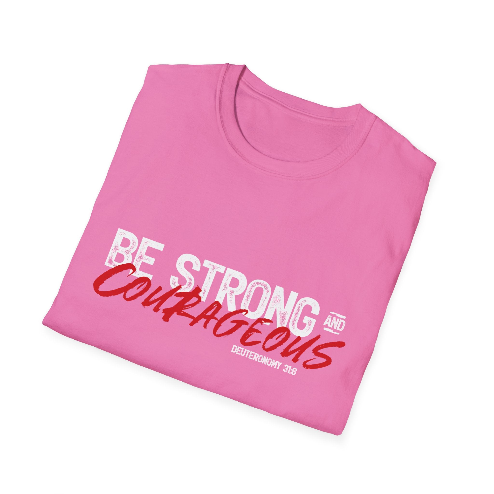 Unisex softstyle T-shirt by Printify with "Be Strong and Courageous" slogan, white fabric, and casual fit.