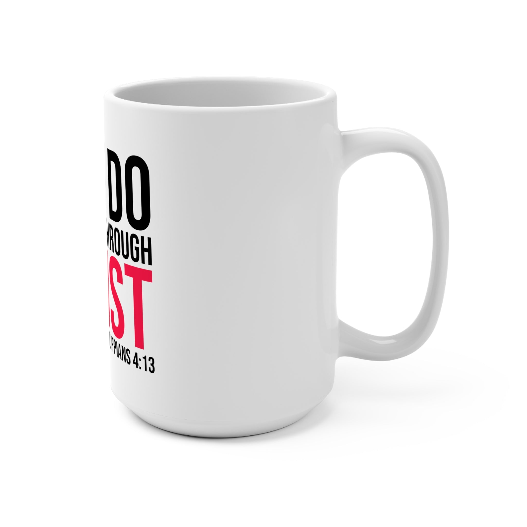 White 15oz ceramic mug with inspirational Bible verse "I Can Do All Things Through Christ" printed on it, by Printify.