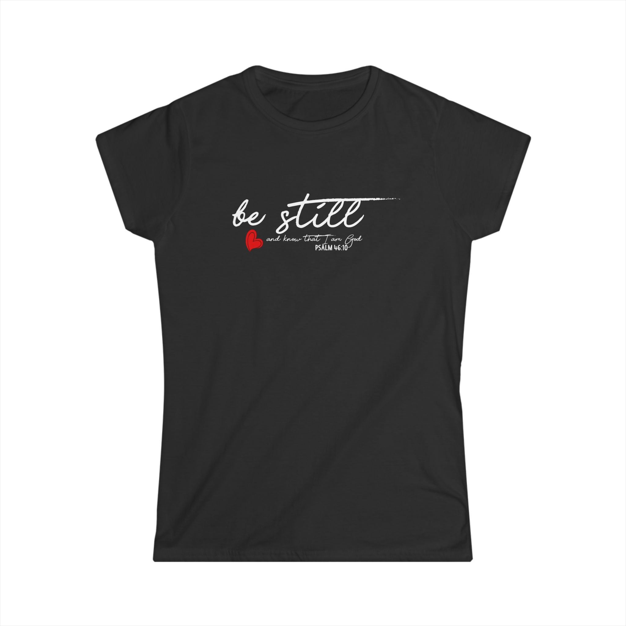 Women's softstyle T-shirt by Printify featuring a "Be Still" design, made of comfortable fabric with a relaxed fit.