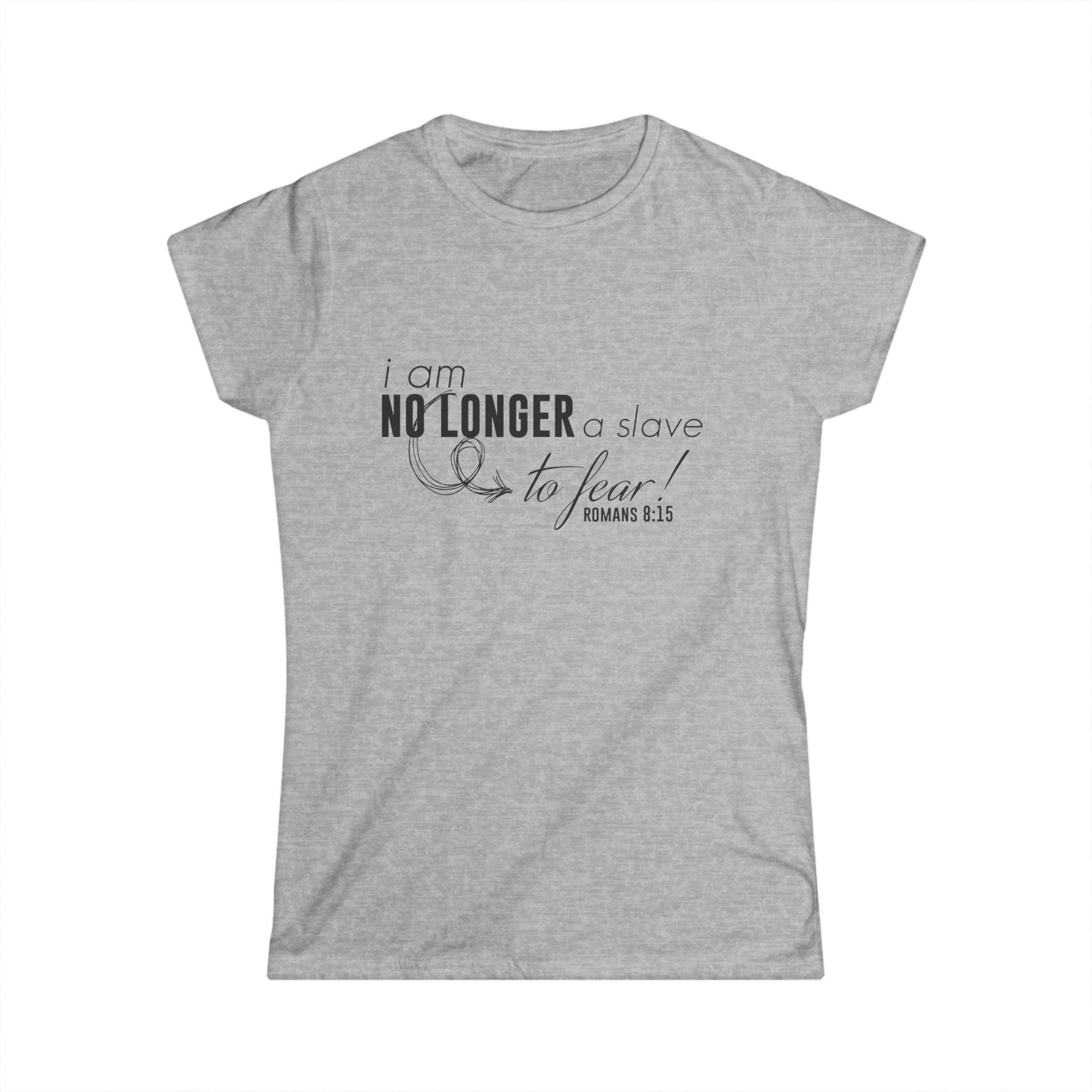 Women's softstyle T-shirt with the "I am No Longer A Slave to Fear" print, featuring a relaxed fit and comfortable fabric.