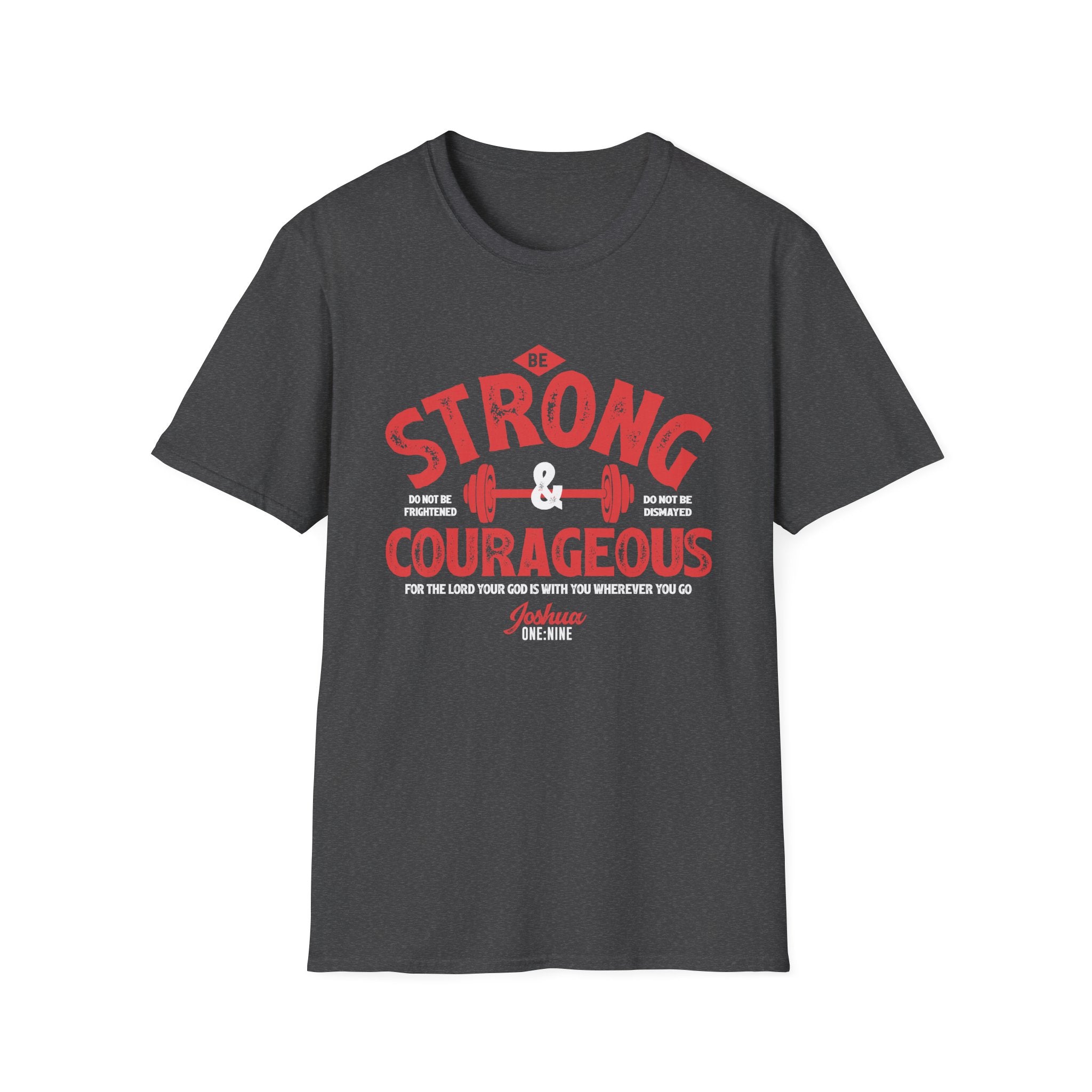 Unisex softstyle T-shirt by Printify featuring "Be Strong and Courageous" motivational text on front, in soft cotton fabric.