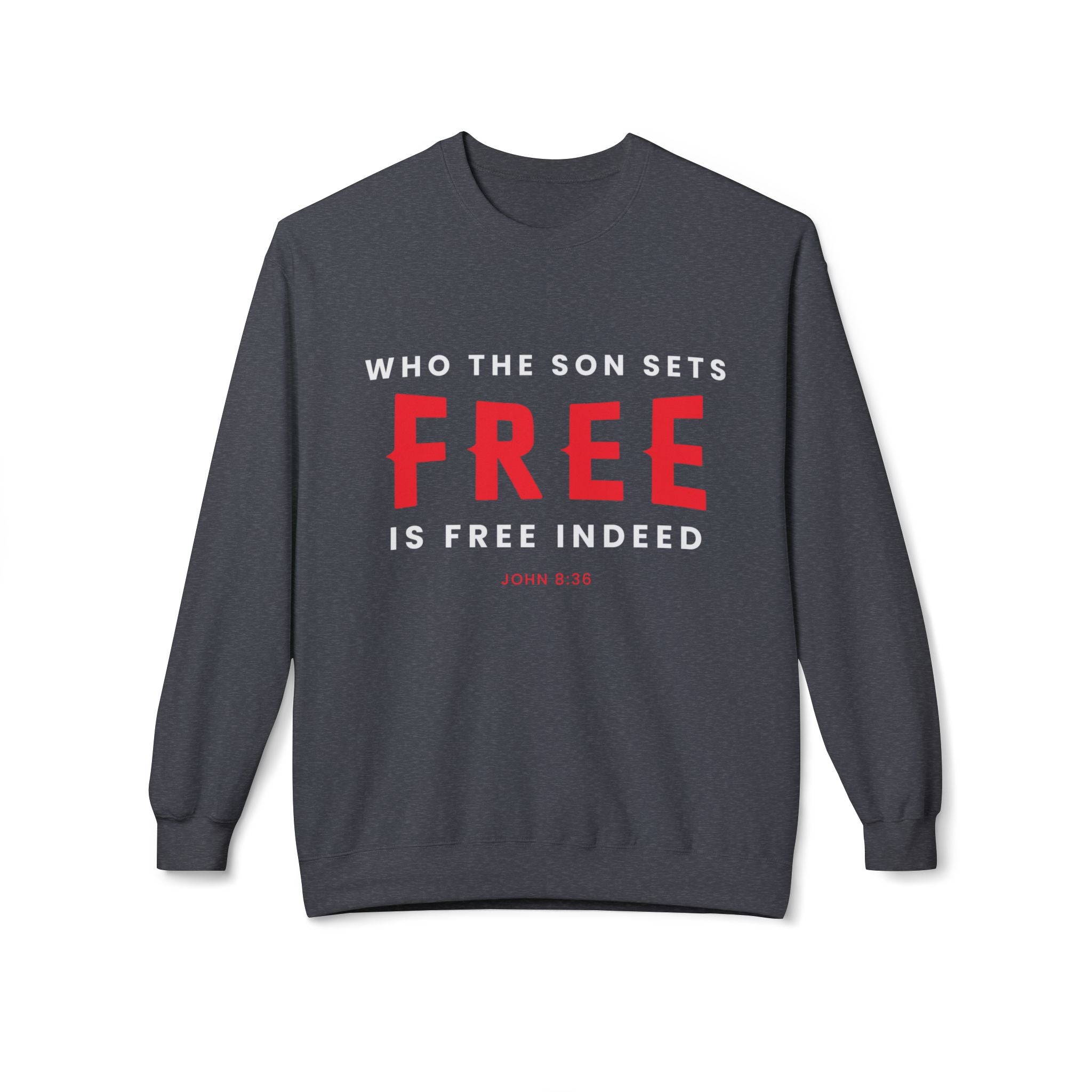 Unisex midweight softstyle fleece crewneck sweatshirt with "Who the Son Sets Free is Free Indeed" print, by Printify.