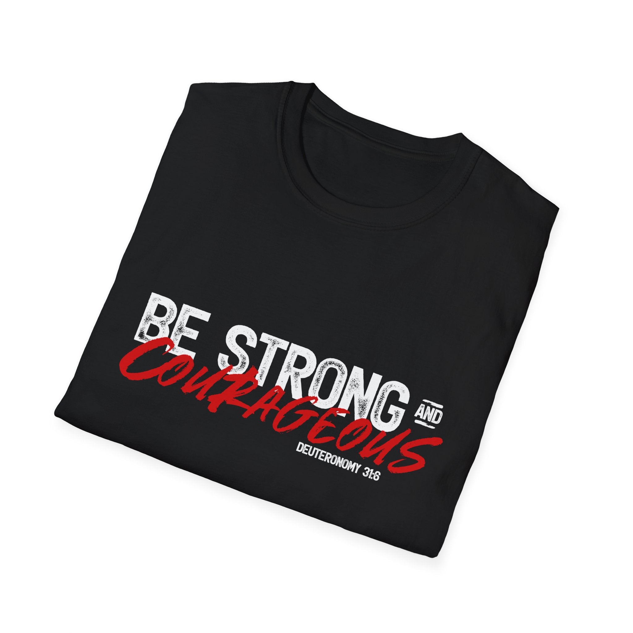 Unisex softstyle T-shirt by Printify with "Be Strong and Courageous" graphic, featuring a comfortable fit and casual style.