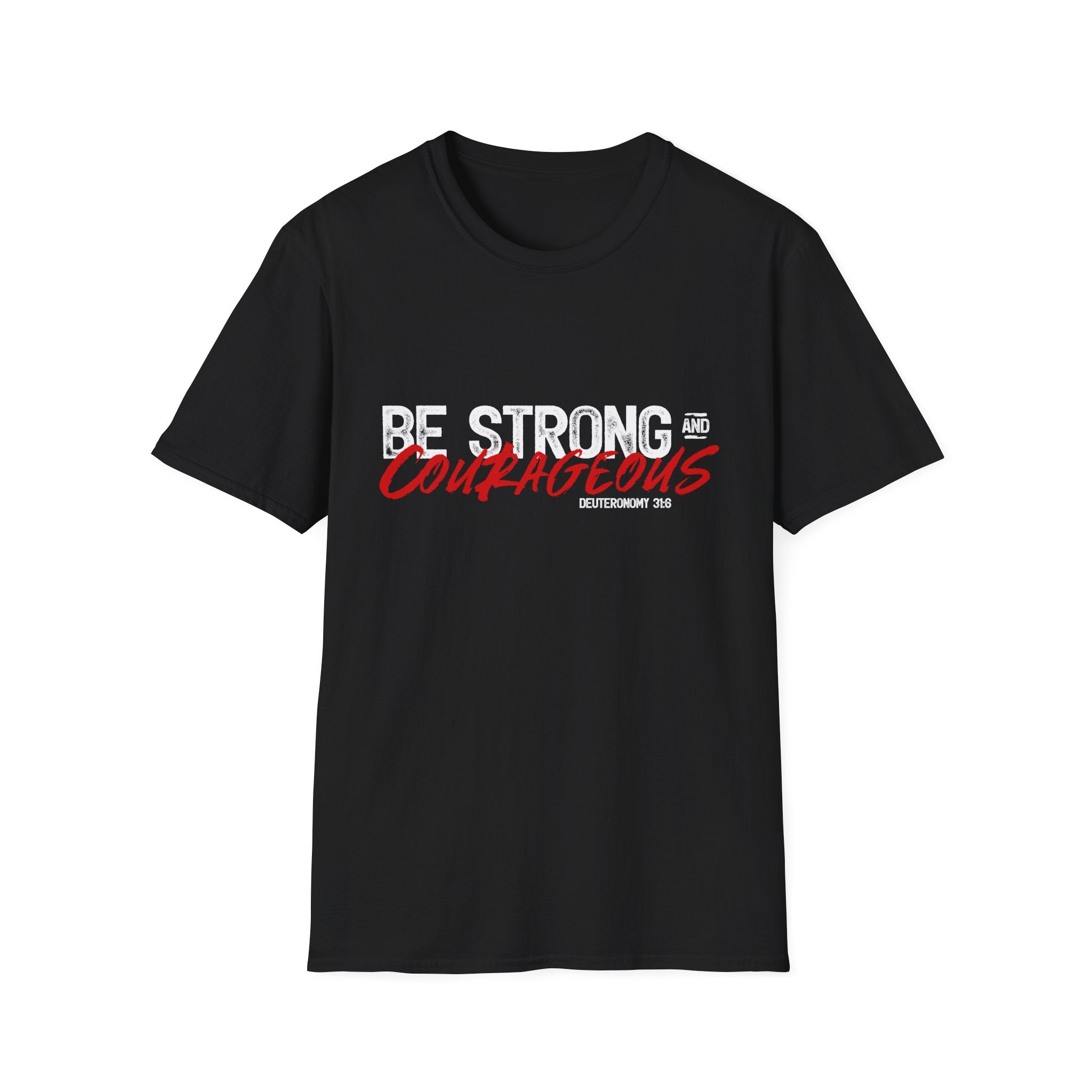 Unisex softstyle T-shirt by Printify featuring the "Be Strong and Courageous" motivational text on a casual cotton shirt.
