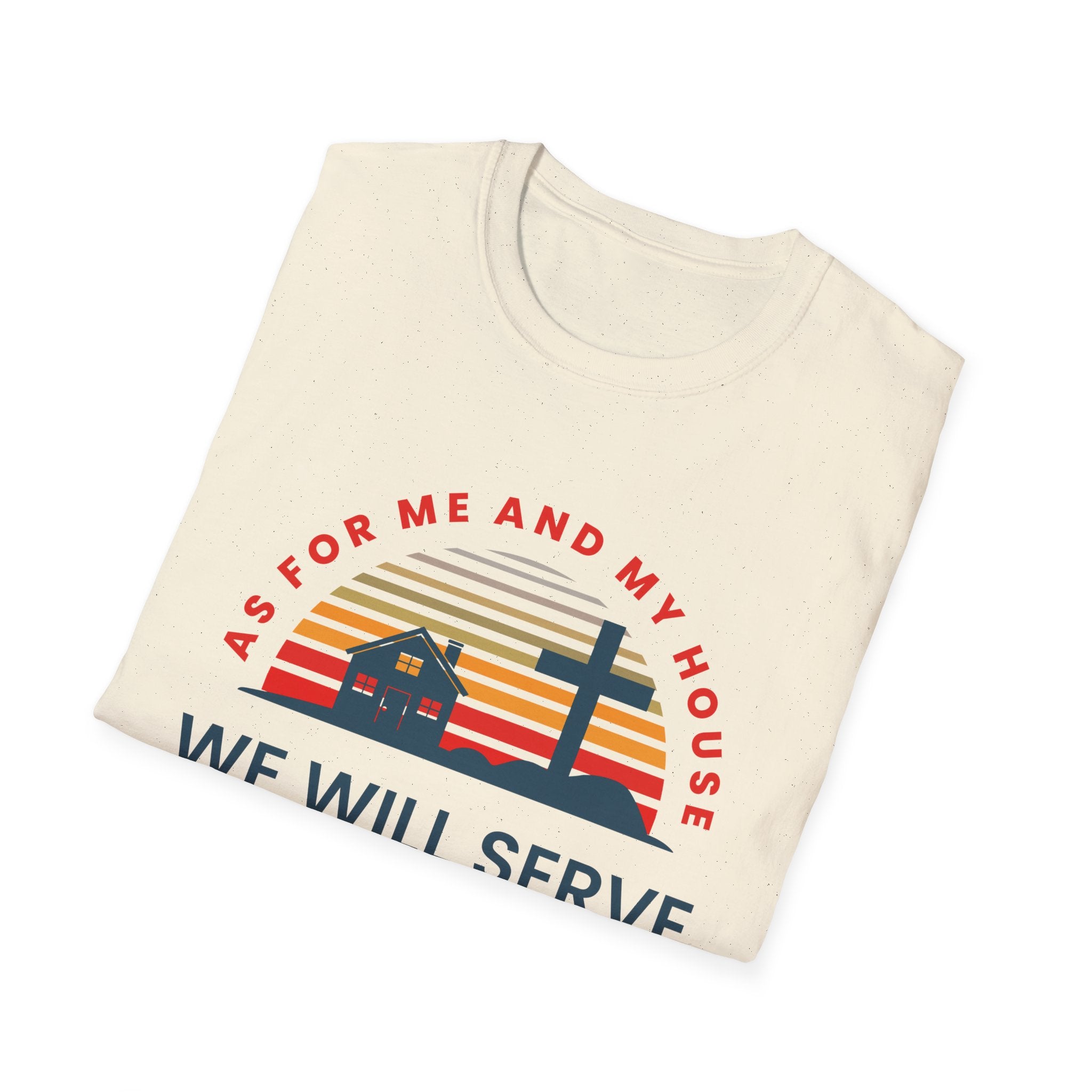 Unisex softstyle T-shirt with "As for Me and My House We Will Serve the Lord" printed in black text on white fabric.