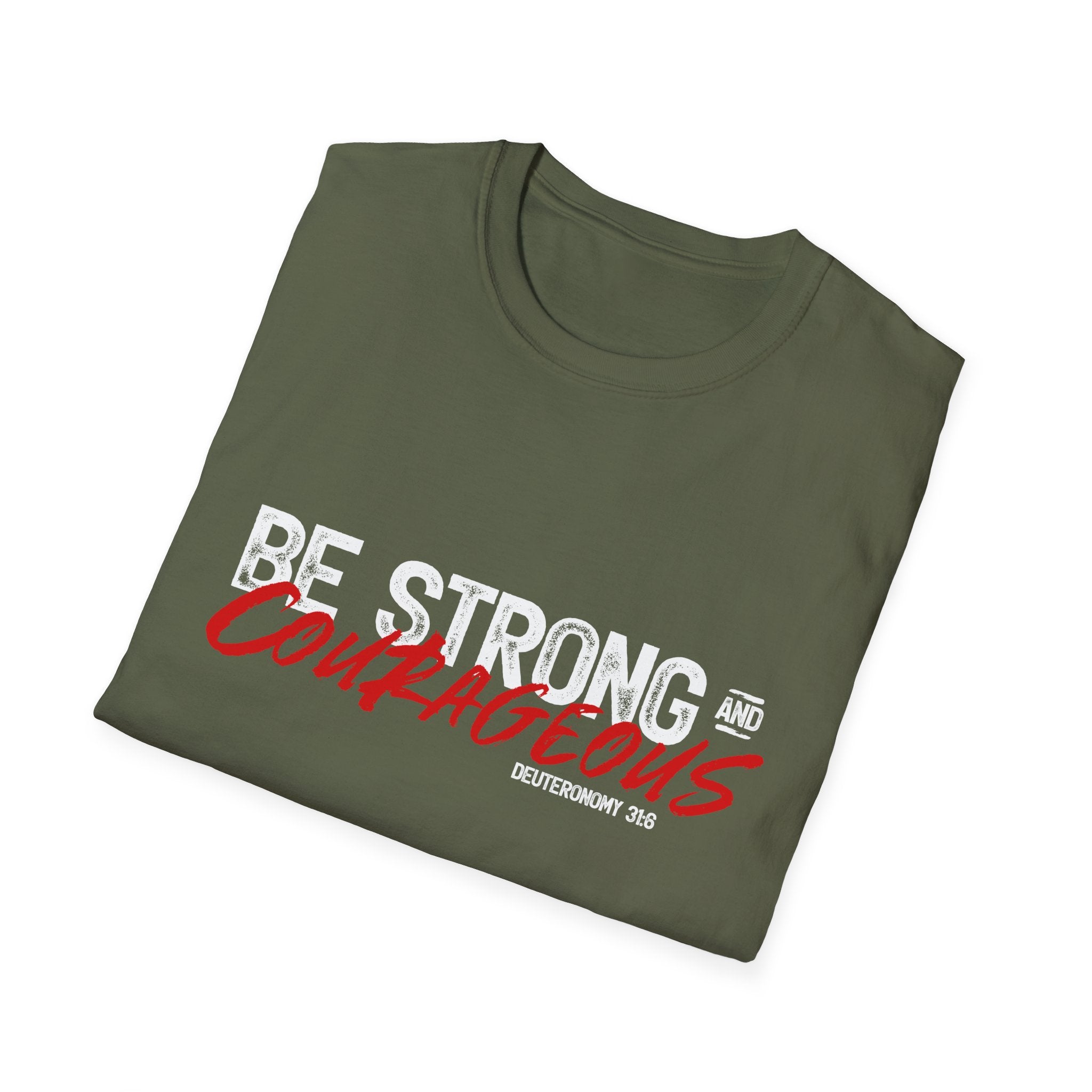 Unisex softstyle T-shirt by Printify featuring the "Be Strong and Courageous" message, displayed on a white fabric shirt.
