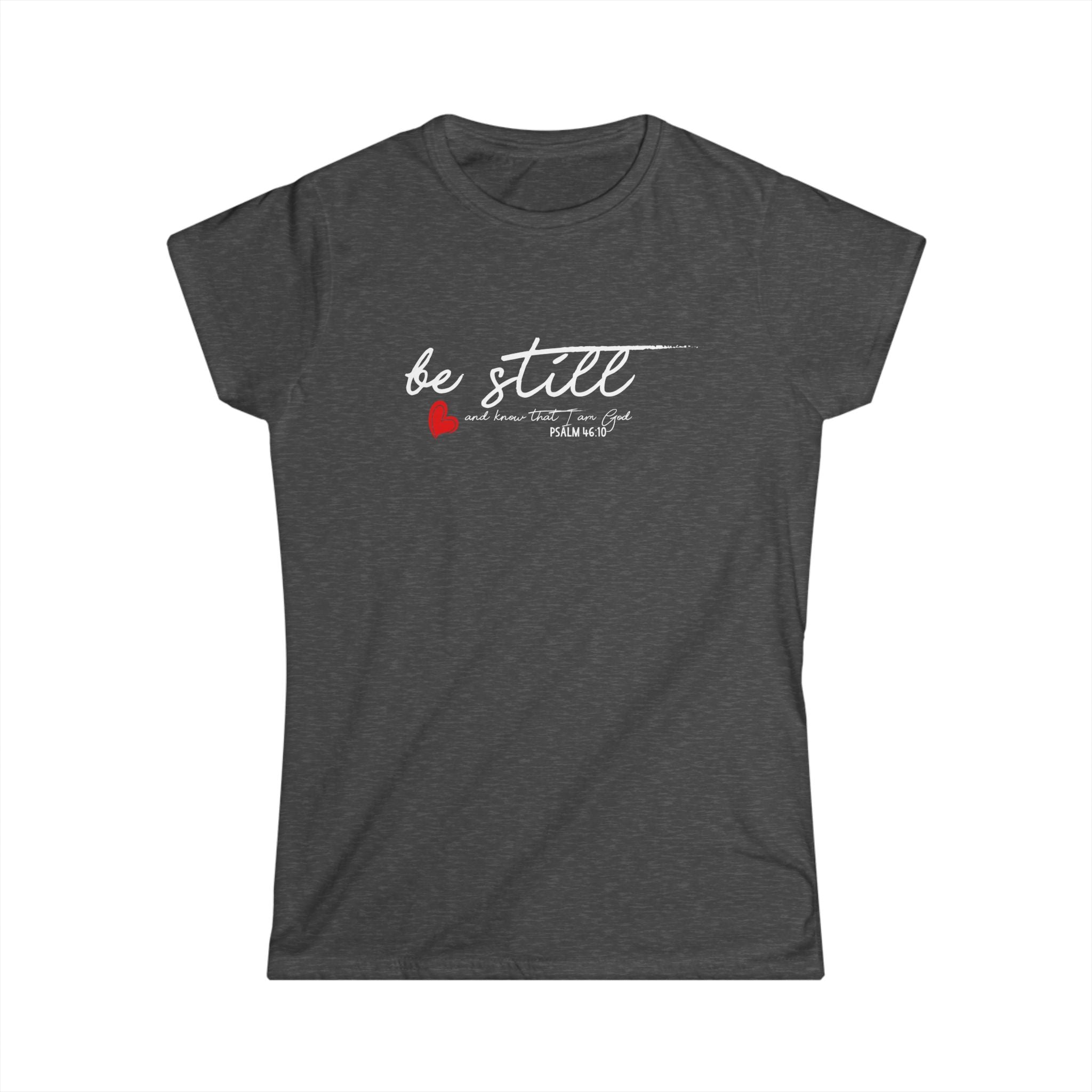 Women's Softstyle Tee "Be Still" by Printify, featuring a comfortable cotton T-shirt with printed design, casual and stylish.