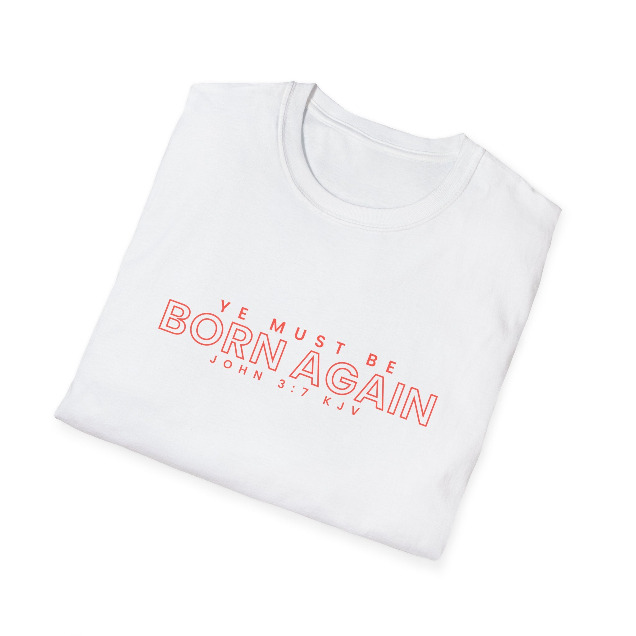 Unisex softstyle T-shirt with "Ye Must Be Born Again" print, casual apparel by Printify, shown on a flat-lay with a white background.