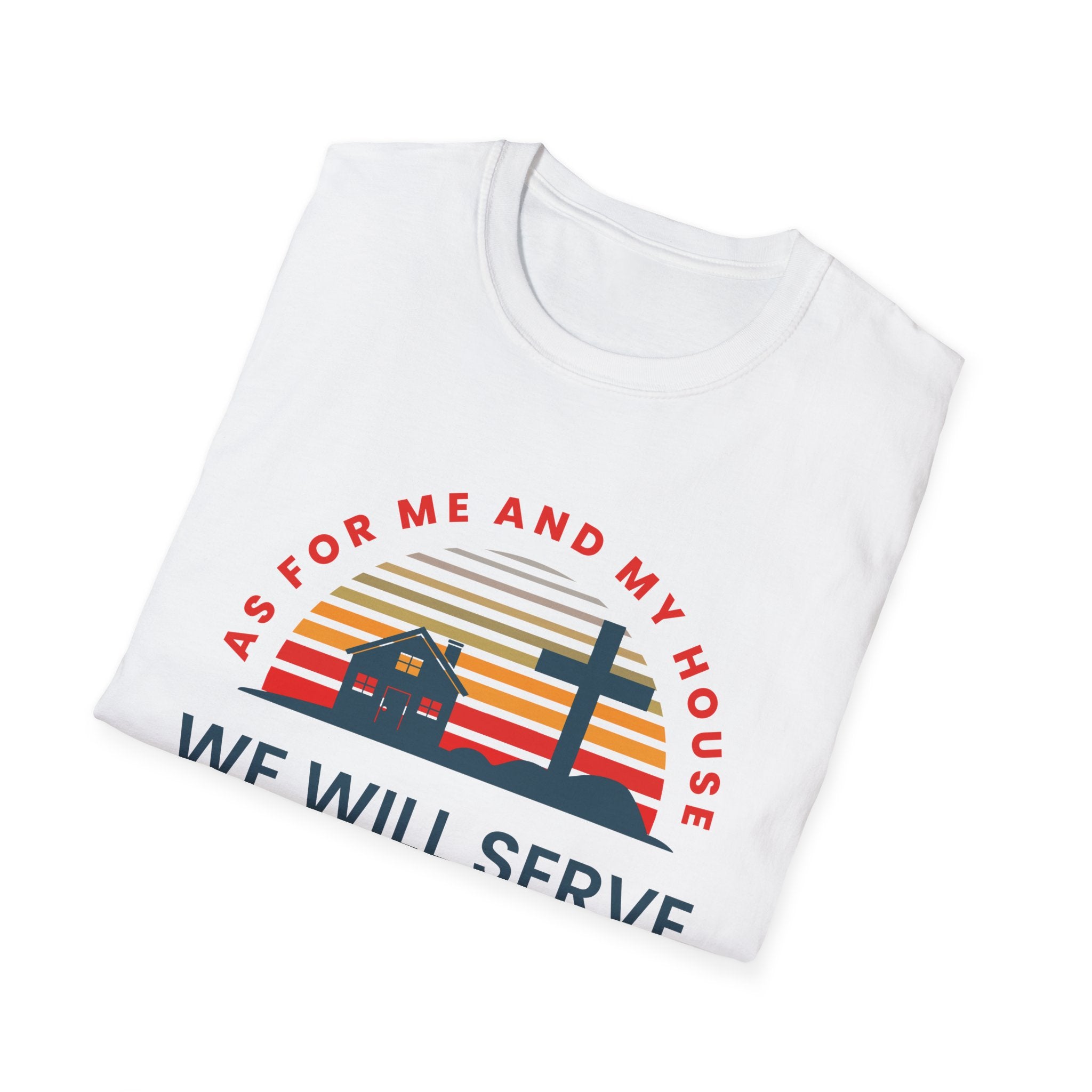 Unisex softstyle T-shirt with religious quote "As for Me and My House We Will Serve the Lord" in black text on white fabric.