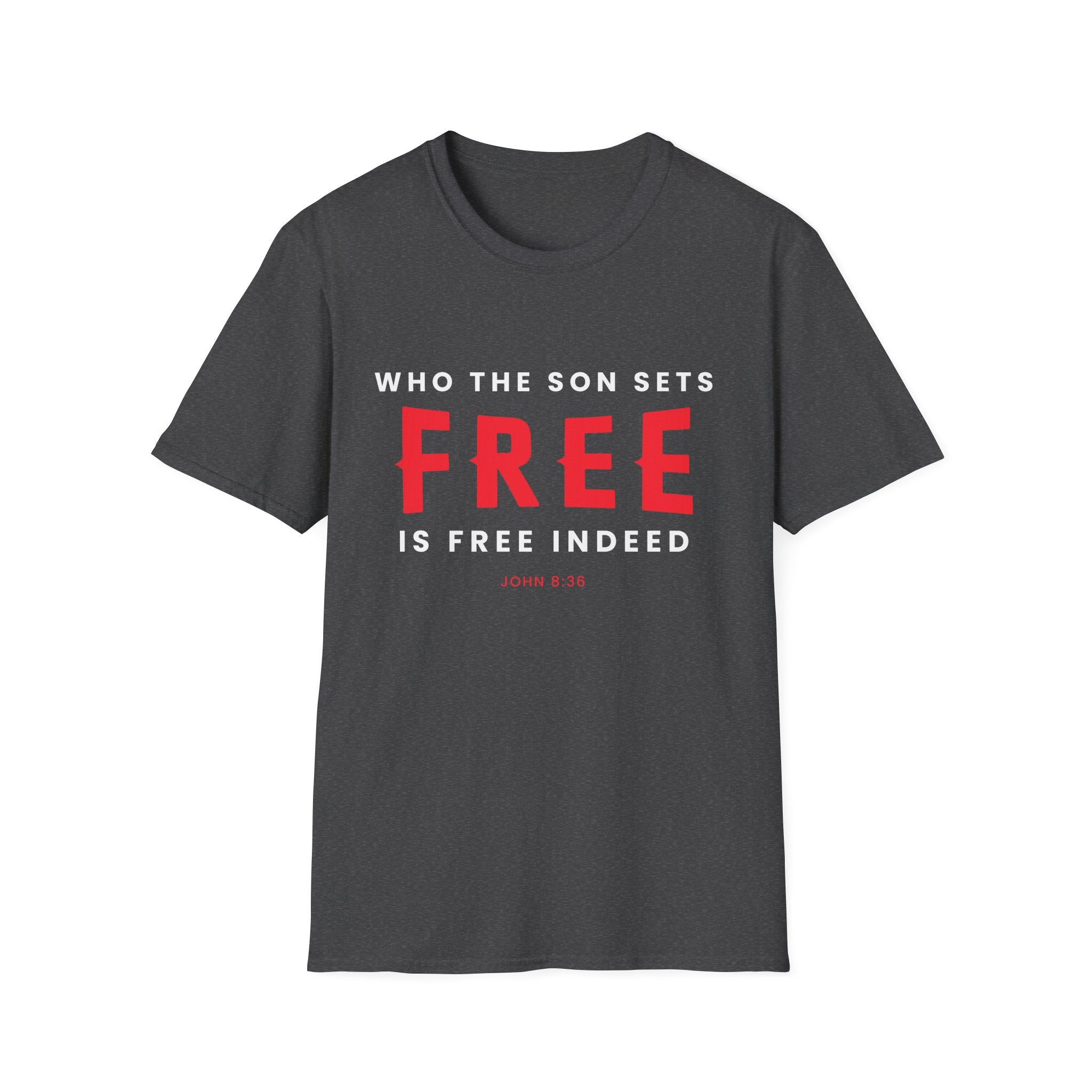 Unisex Softstyle T-Shirt with "Who the Son Sets Free is Free Indeed" printed design, by Printify, displayed on a flat surface.