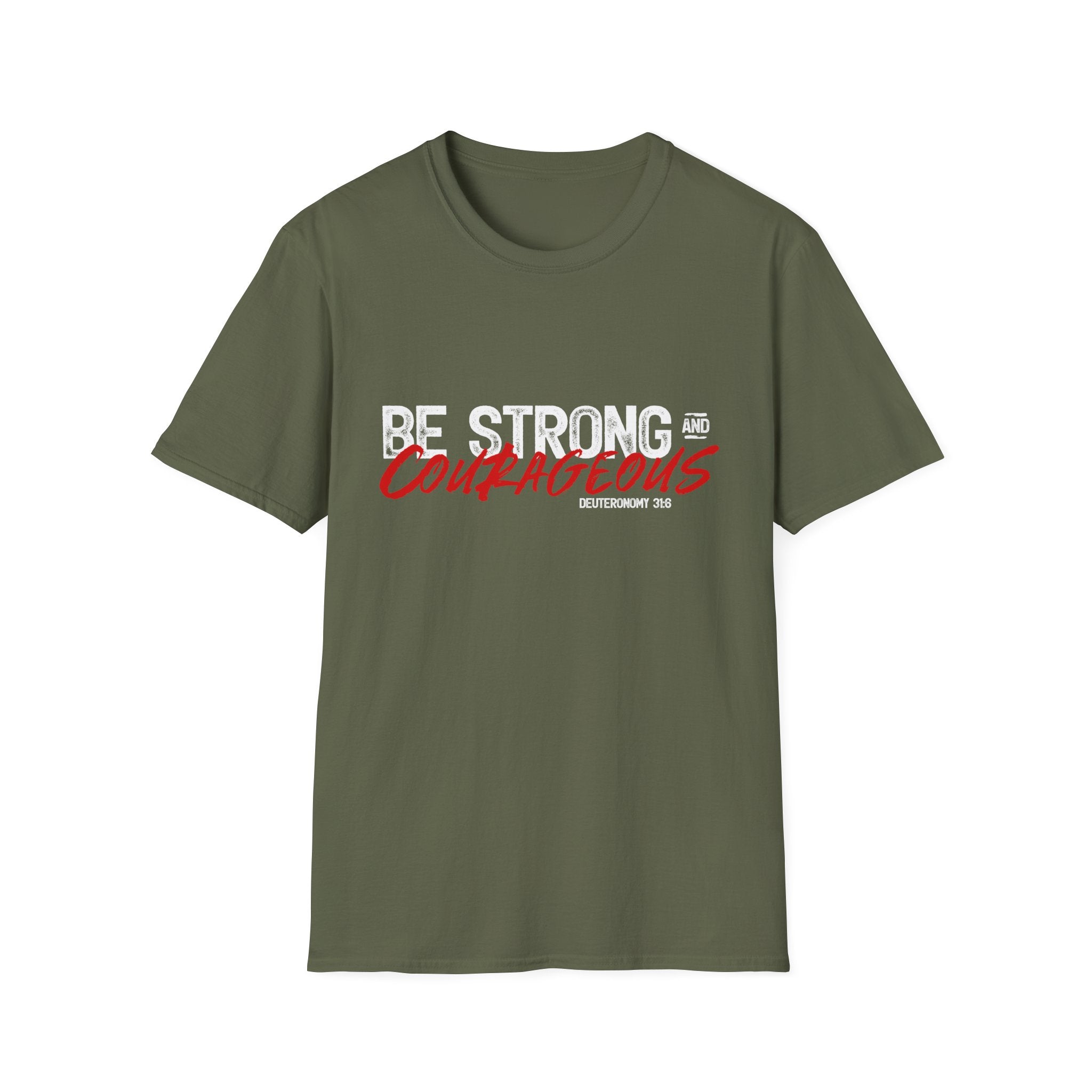 Unisex Softstyle T-Shirt by Printify featuring "Be Strong and Courageous" motivational text on soft cotton fabric.