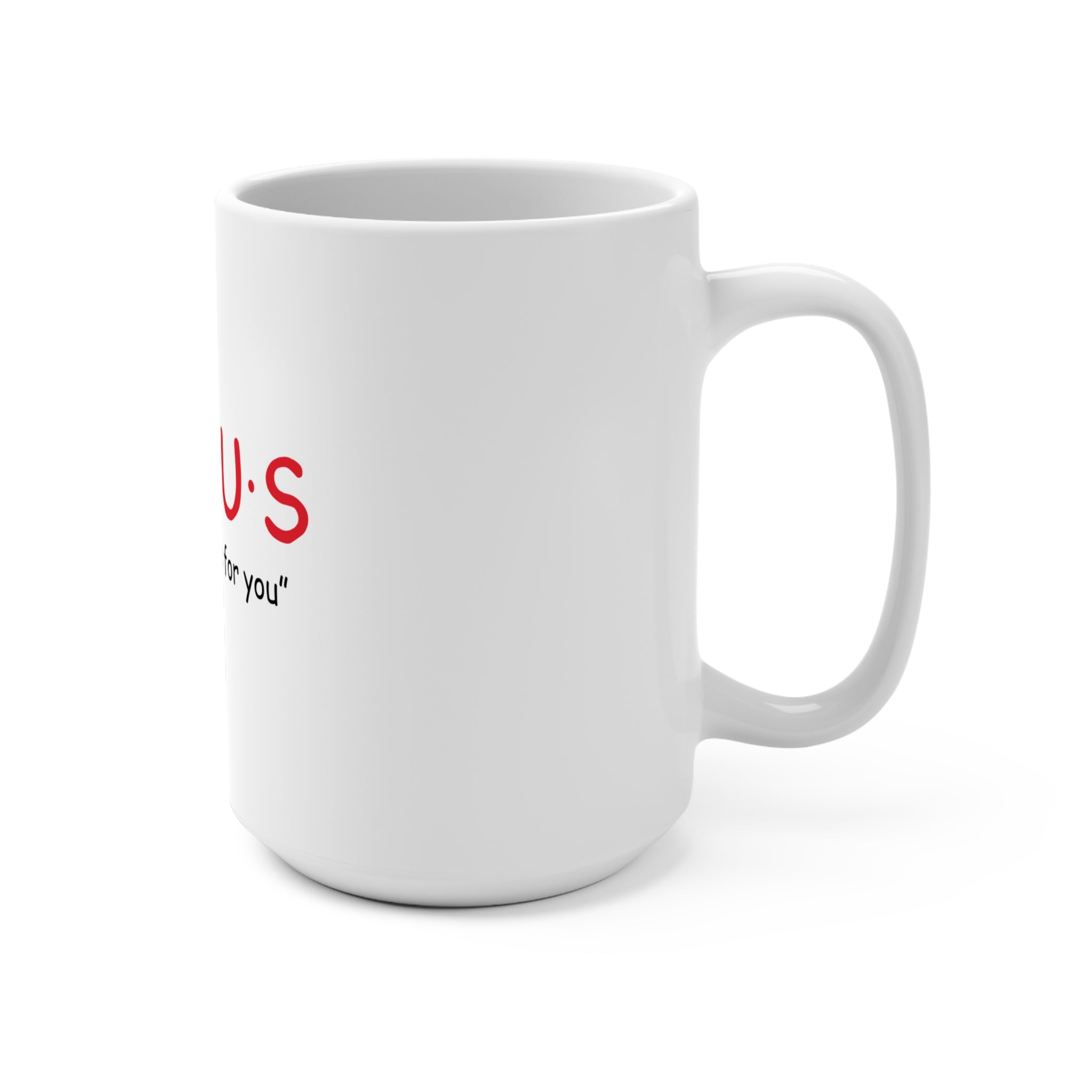 White 15oz Jesus mug with inspirational quote, featuring a clean design and bold lettering, perfect for faith and daily motivation.