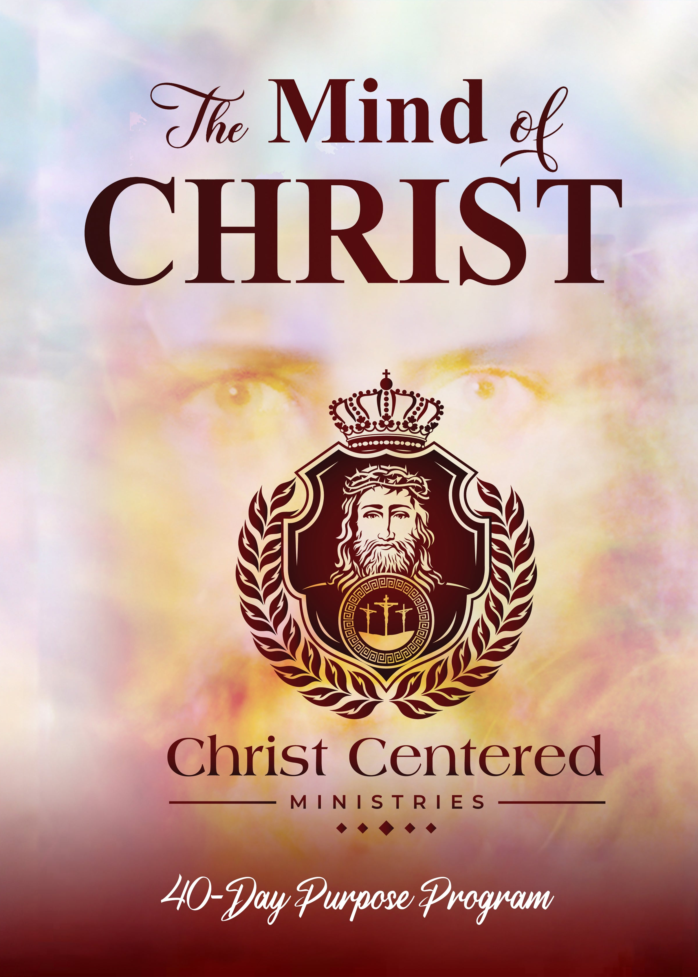 The Mind of Christ 40-Day Purpose Program - Christ Centered Ministries